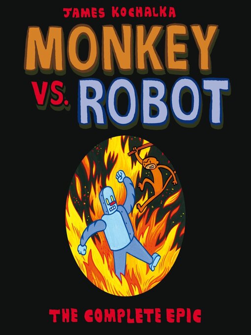 Title details for Monkey Vs Robot: The Complete Epic by James Kochalka - Available